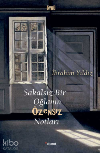 Sakalsız Bir Oğlanın Özensiz Notları | İbrahim Yıldız | Dipnot Yayınla