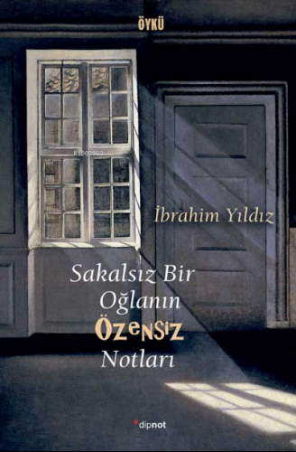 Sakalsız Bir Oğlanın Özensiz Notları | İbrahim Yıldız | Dipnot Yayınla