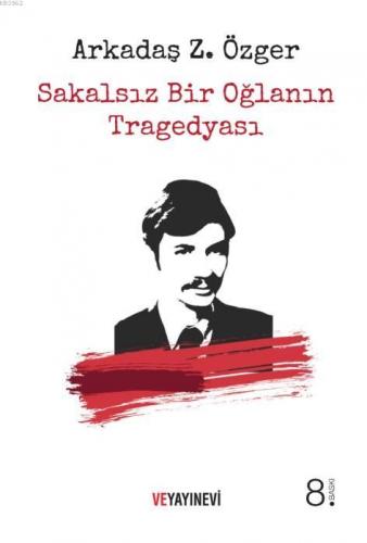 Sakalsız Bir Oğlanın Tragedyası | Arkadaş Zekai Özger | Ve Yayınevi