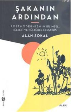 Şakanın Ardından; Postmodernizmin Bilimsel, Felsefi ve Kültürel Eleşti