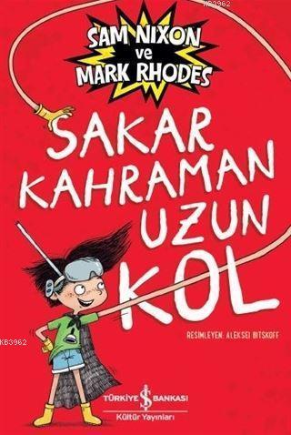 Sakar Kahraman Uzun Kol | Sam Nixon | Türkiye İş Bankası Kültür Yayınl