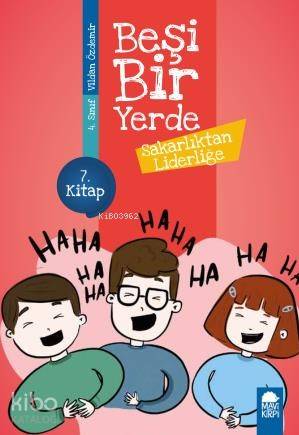 Sakarlıktan Liderliğe - Beşi Bir Yerde 7. Kitap / 4. Sınıf Okuma Kitab