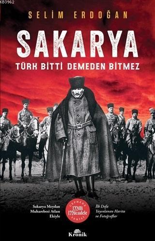 Sakarya; Türk Bitti Demeden Bitmez | Selim Erdoğan | Kronik Kitap