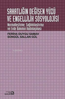 Sakatlığın Değişen Yüzü ve Engellilik Sosyolojisi | Songül Sallan Gül 