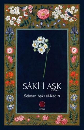 Sâki-i Aşk | Selman Aşki el-Kadiri | Revak Kitabevi