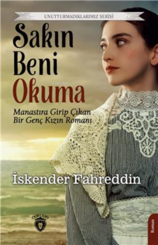 Sakın Beni Okuma Unutturmadıklarımız Serisi | İskender Fahreddin Serte