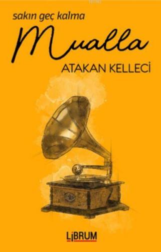 Sakın Geç Kalma Mualla | Atakan Kelleci | Librum Kitap