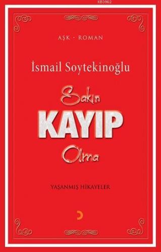 Sakın Kayıp Olma; Yaşanmış Hikayeler | İsmail Soytekinoğlu | Cinius Ya