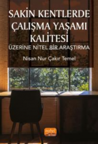 Sakin Kentlerde Çalışma Yaşamı Kalitesi Üzerine Nitel Bir Araştırma | 