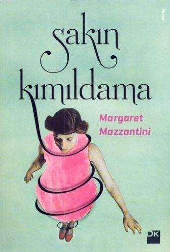 Sakın Kımıldama | Margaret Mazzantini | Doğan Kitap