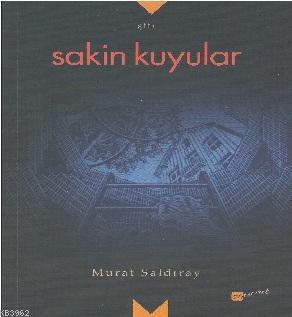 Sakin Kuyular | Murat Saldıray | Meserret Yayınları