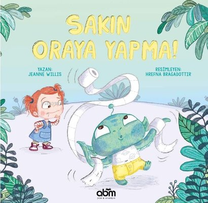 Sakın Oraya Yapma! | Jeanne Willis | Abm Yayınevi