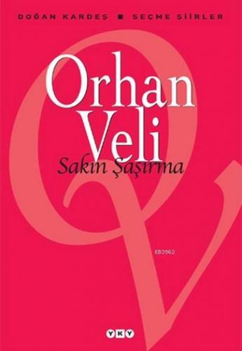 Sakın Şaşırma; Seçme Şiirler | Orhan Veli Kanık | Yapı Kredi Yayınları