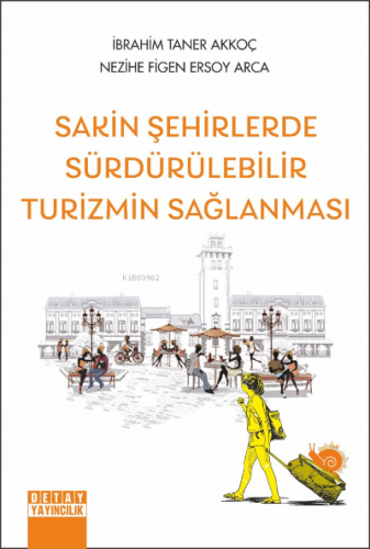 Sakin Şehirlerde Sürdürülebilir Turizmin Sağlanması | İbrahim Taner Ak