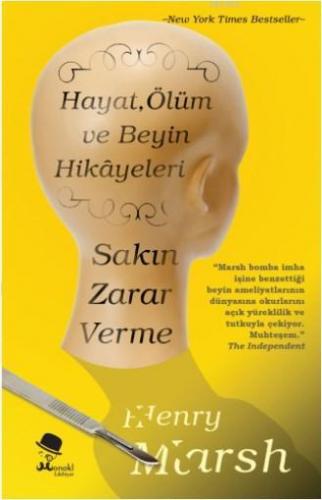 Sakın Zarar Verme; Hayat, Ölüm ve Beyin Hikayeleri | Henry Marsh | Mon