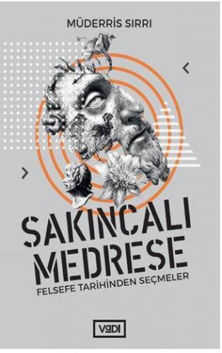 Sakıncalı Medrese; Felsefe Tarihinden Seçmeler | Müderris Sırrı | Vadi