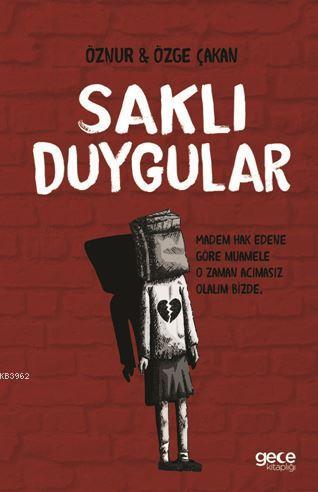 Saklı Duygular; Madem Hak Edene Göre Muamele O Zaman Acımasız Olalım B