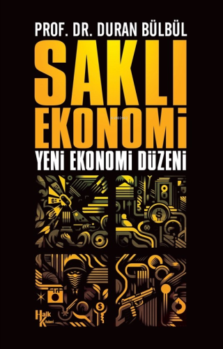 Saklı Ekonomi;Yeni Ekonomi Düzeni | Duran Bülbül | Halk Kitabevi