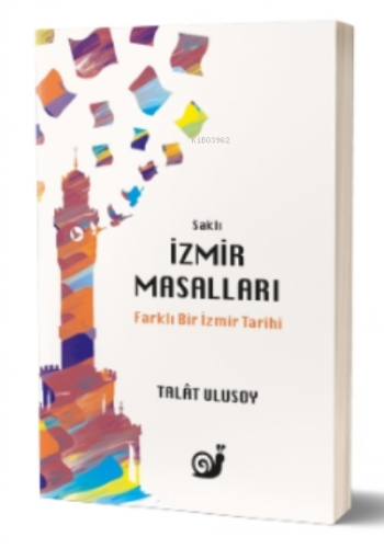 Saklı İzmir Masalları (Farklı Bir İzmir Tarihi) | Talât Ulusoy | Sakin