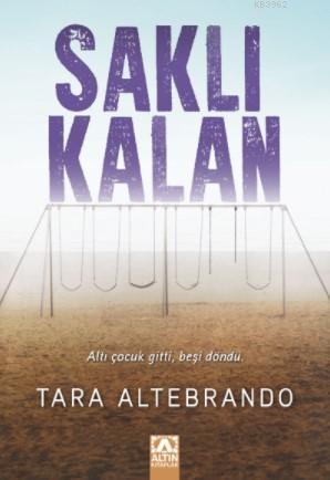 Saklı Kalan | Tara Altebrando | Altın Kitaplar