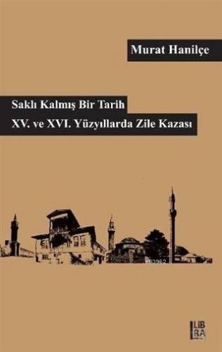 Saklı Kalmış Bir Tarih - 15. ve 16. Yüzyıllarda Zile Kazası | Murat Ha