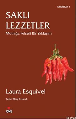 Saklı Lezzetler; Mutfağa Felsefi Bir Yaklaşım | Laura Esquivel | Can Y