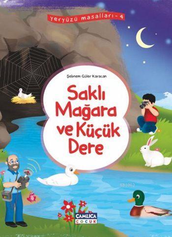 Saklı Mağara ve Küçük Dere; Yeryüzü Masalları - 4 | Şebnem Güler Karac