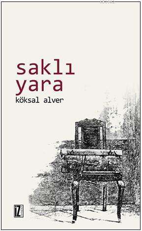 Saklı Yara | Köksal Alver | İz Yayıncılık