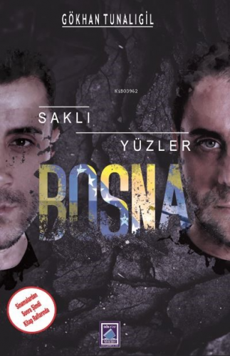 Saklı Yüzler Bosna | Gökhan Tunalıgil | Göl Kitap Yayıncılık