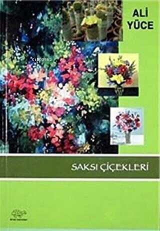 Saksı Çiçekleri | Ali Yüce | Ürün Yayınları