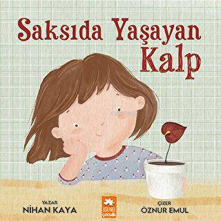 Saksıda Yaşayan Kalp | Nihan Kaya | Eksik Parça Yayınları