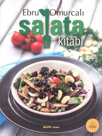 Salata Kitabı (Ciltli) | Ebru Omurcalı | Alfa Basım Yayım Dağıtım