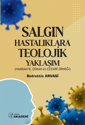 Salgın Hastalıklara Teolojik Yaklaşım;Hamdam B. Osman El - Cezairi Örn