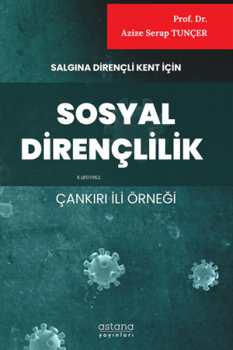 Salgına Dirençli Kent İçin Sosyal Dirençlilik (Çankırı İli Örneği) | A