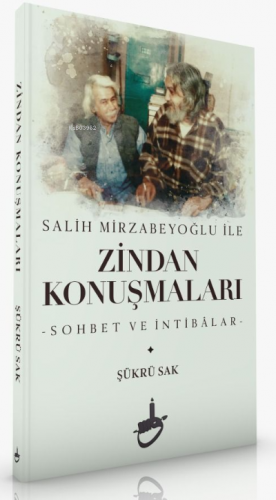 Salih Mirzabeyoğlu İle Zindan Konuşmaları;-Sohbet ve İntibâlar- | Şükr