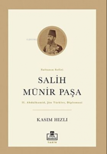 Salih Münir Paşa | Kasım Hızlı | Timaş Akademi