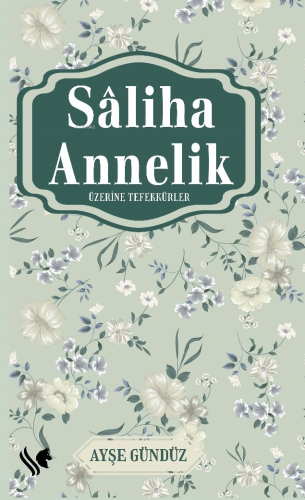 Saliha Annelik Üzerine Tefekkürler | Ayşe Gündüz | S.S International P