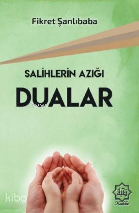 Salihlerin Azığı Dualar | Fikret Şanlıbaba | Nuhbe Yayınevi