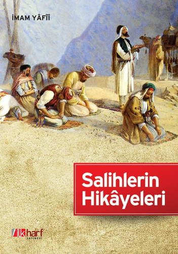 Salihlerin Hikayeleri | İmâm Yâfiî (K.S.) | İlkharf Yayınları