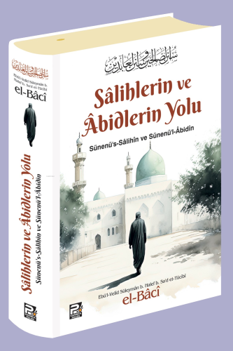 Salihlerin ve Abidlerin Yolu | Ebu Velid Süleyman b. Halef b. Sa'd et-