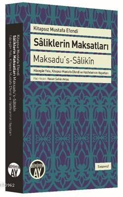 Sâliklerin Maksatları - Maksadu's-Sâlikîn; Hâcegân Yolu, Kitapsız Must