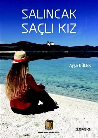 Salıncak Saçlı Kız | Ayşe Dülek | Baygenç Yayıncılık