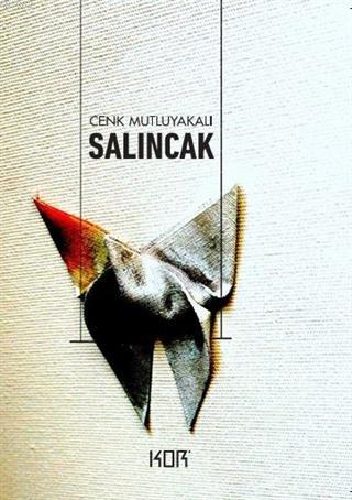 Salıncak | Cenk Mutluyakalı | Kor Kitap