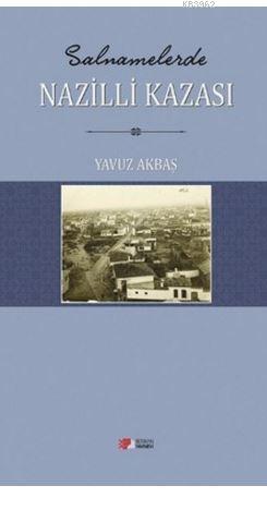 Salnamelerde Nazilli Kazasi | Yavuz Akbaş | Berikan Yayınları