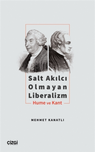 Salt Akılcı Olmayan Liberalizm | Mehmet Kanatlı | Çizgi Kitabevi