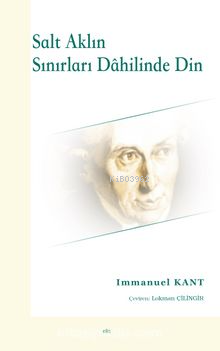 Salt Aklın Sınırları Dahilinde Din | Immanuel Kant | Elis Yayınları