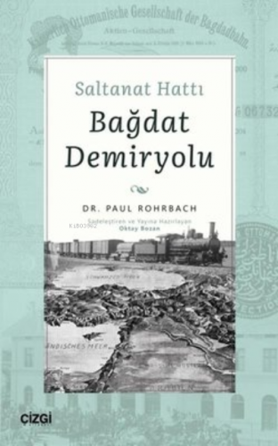 Saltanat Hattı Bağdat Demiryolu | Paul Rohrbach | Çizgi Kitabevi