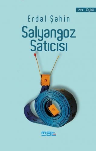 Salyangoz Satıcısı | Erdal Şahin | Mat Kitap Yayınları