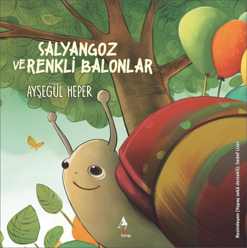 Salyangoz ve Renkli Balonlar | Ayşegül Heper | A7 Kitap