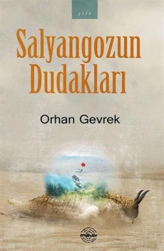 Salyangozun Dudakları | Orhan Gevrek | Mühür Kitaplığı